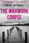 [Charles Holborne 05] • The Waxwork Corpse